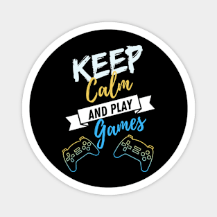 Keep Calm and Play Games Magnet